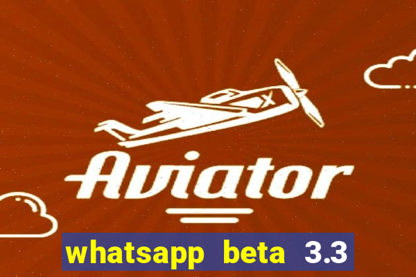 whatsapp beta 3.3 10 instalar